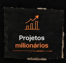 Projetos milionários